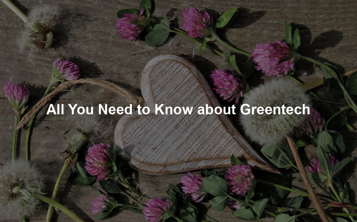 All You Need to Know about Greentech