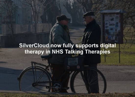 SilverCloud now fully supports digital therapy in NHS Talking Therapies